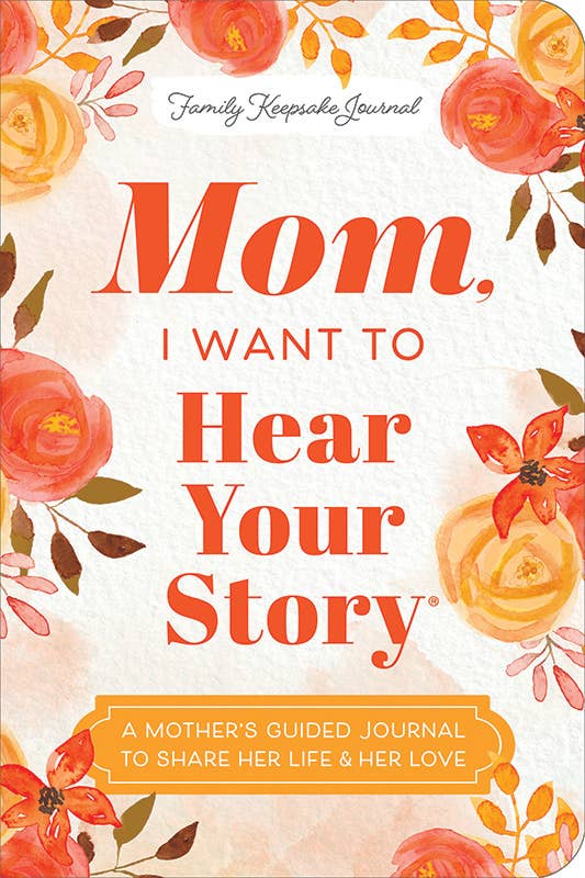 Mom, I Want to Hear Your Story (Expanded Edition)